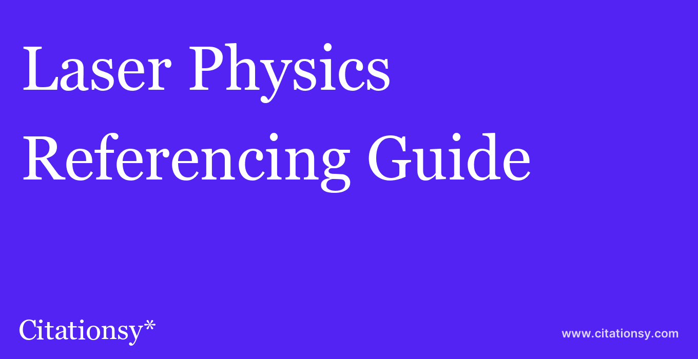 cite Laser Physics  — Referencing Guide